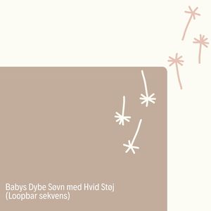 Hvid Støj til Babyens Drømmeland (Loopbar sekvens)