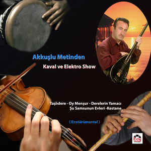 Kaval ve Elektro Show - Taşlıdere / Oy Menşur / Derelerin Yamacı / Şu Samsunun Evleri / Kestane