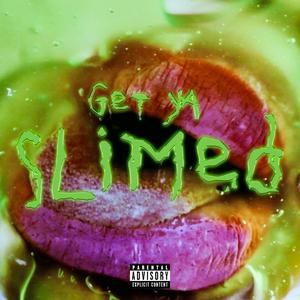 Get ya SLIMED (feat. Blazé)
