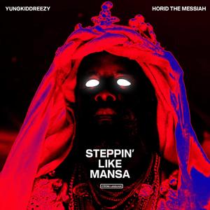 STEPPIN` LIKE MANSA (feat. Horid The Messiah)