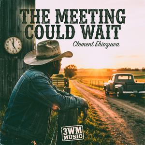 The Meeting Could Wait (CHAPLAIN)