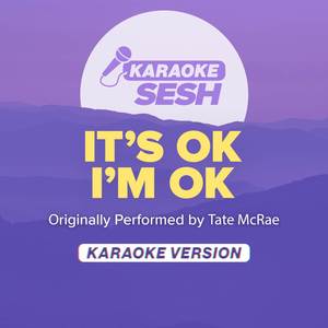 It's ok I'm ok (Originally Performed by Tate McRae) (Karaoke Version)