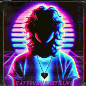 Eat Your Heart Alive