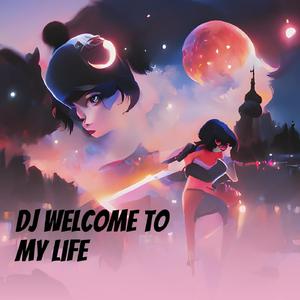 Dj Welcome to My Life