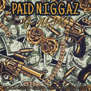 Paid N.I.G.G.A.Z (feat. Nicholi Giavani, Xkhan, Velli Cox & Miyo) (G-MIX)