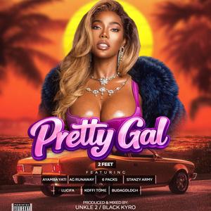 Pretty Gal (feat. Ayamba Yati, AG Runaway, 6Packs, Stanzy Army, Lucifa, Koffi Tome & BudaGoldGH)