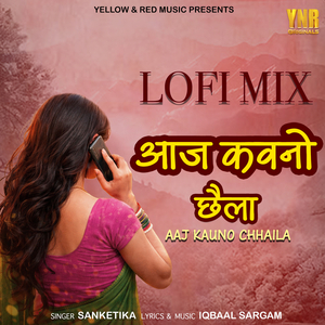 Aaj Kauno Chhaila (Lofi Mix)