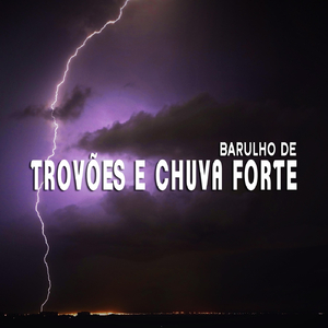 Barulho de Trovões e Chuva Forte, Pt. 05