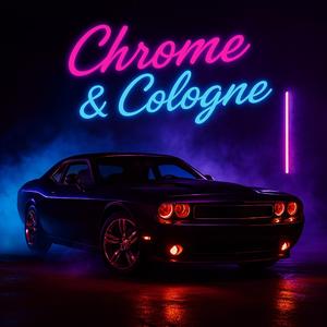 Chrome & Cologne