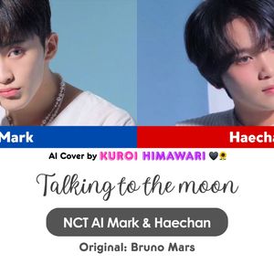 【Al Mark (李马克) & Haechan (楷灿)】Talking to the Moon