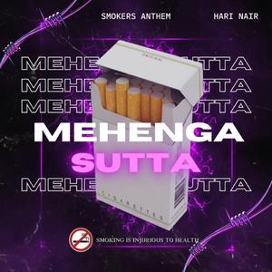 Mehenga Sutta (Smokers Anthem)