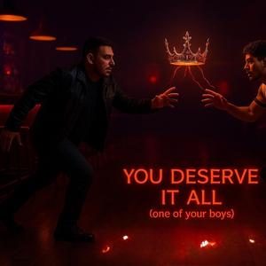 You deserve it all (one of your boys) (feat. Greg)