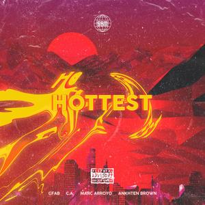 Hottest (feat. CA Christian Alexander, Marc Arroyo & Ankhten Brown)