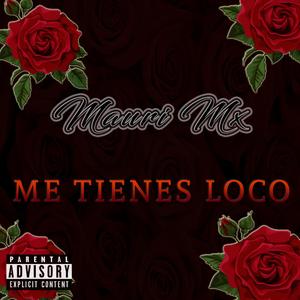 Me Tienes Loco
