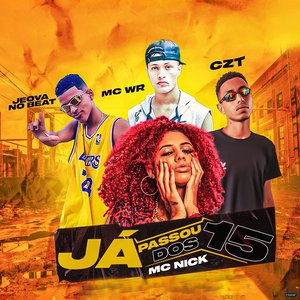 Ja Passou dos 15 (feat. MC WR & Mc Nick)