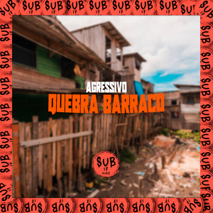 Agressivo Quebra Barraco