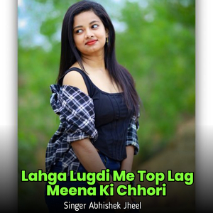 Lahga Lugdi Me Top Lag Meena Ki Chhori