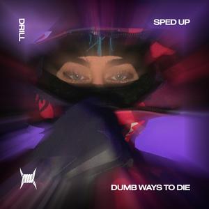 DUMB WAYS TO DIE (DRILL SPED UP)