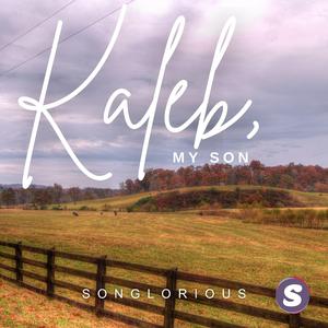 Kaleb, My Son