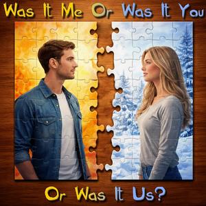 Was It Me Or Was It You Or Was It Us?