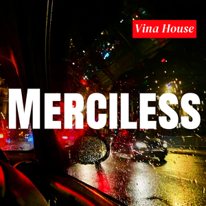 Merciless (Vina House)