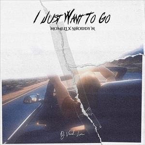 I Just Want To Go (feat. Shoddy n & Nomeli)