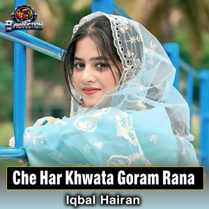 Che Har Khwata Goram Rana