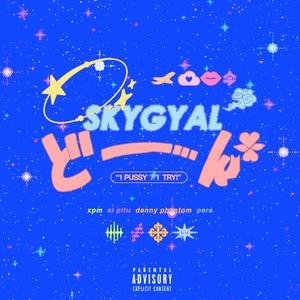 SKYGYAL (feat. XPM & El Pitu)