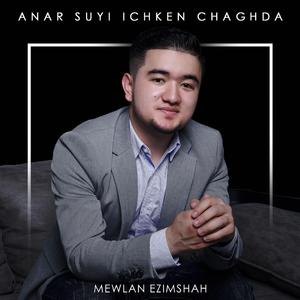 Anar Suyi Ichken Chaghda