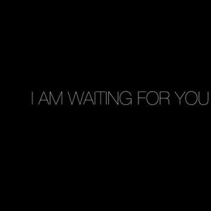 I am waiting for you