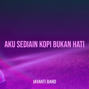 Aku Sediain Kopi Bukan Hati