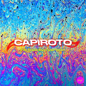 Capiroto (Radioactive Version)