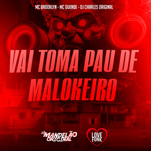 Vai Toma Pau de Malokeiro