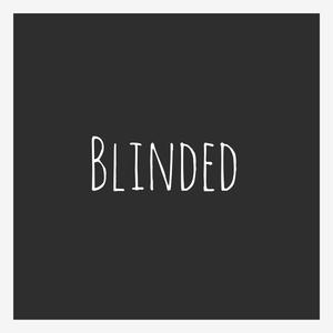 blinded (sped up)