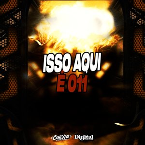 Isso Aqui É 011
