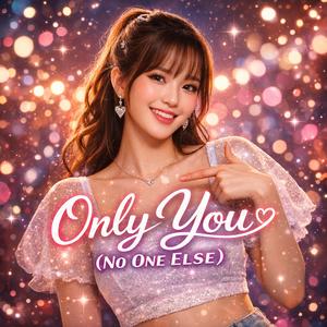 Only You (No One Else)