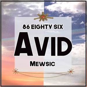 Avid (From "86 eighty six") (English)