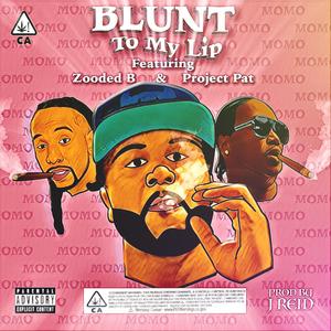 Blunt To My Lip (feat. Zooded B & Project Pat)