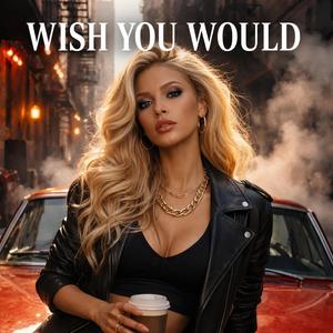 I Wish You Would