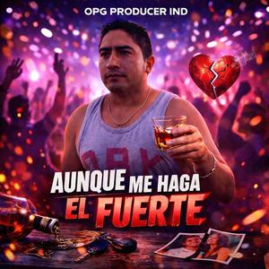 Aunque Me Haga El Fuerte