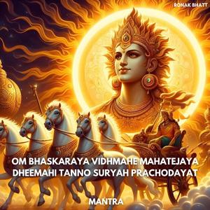Om Bhaskaraya Vidhmahe Mahatejaya Dheemahi Tanno Suryah Prachodayat Mantra