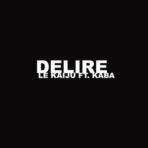 DELIRE (feat. Kaba)