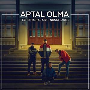 Aptal Olma (feat. Atik, Nosta & Ado)