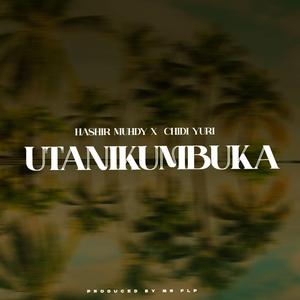 UTANIKUMBUKA (feat. CHIDI YURI)