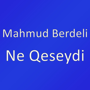 Ne Qeseydi
