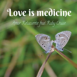 Love is medicine (feat. Ruby Chase)