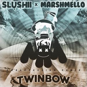 Slushii-TWINBOW（Embarrassing remix）