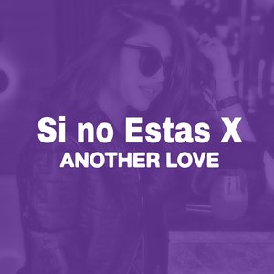 Si no Estas X Another Love
