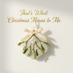 That’s What Christmas Means to Me