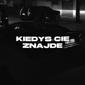 Kiedys Cie Znajde